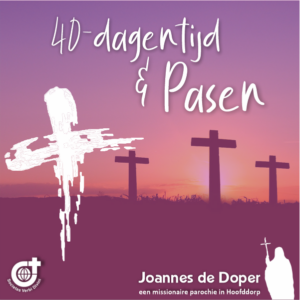 40 dagentijd en pasen in Hoofddorp